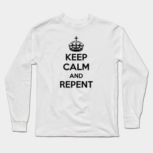 Keep Calm and Repent (black text) Long Sleeve T-Shirt